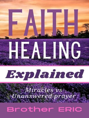 cover image of Faith Healing Explained
